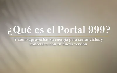 ¿Qué es el Portal 9/9/9 y cómo aprovechar su energía para cerrar ciclos y conectarte con tu nueva versión?